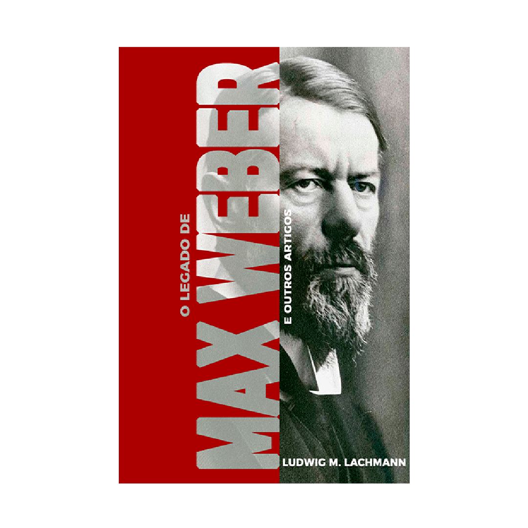 LIVRO | O Legado de Max Weber e Outros Artigos | Ludwig M. Lachmann