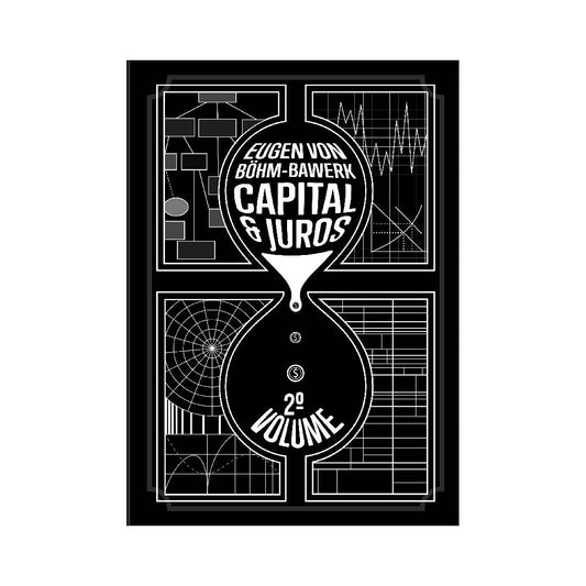 LIVRO | CAPITAL E JUROS (Vol 2) | Eugen von Böhm-Bawerk