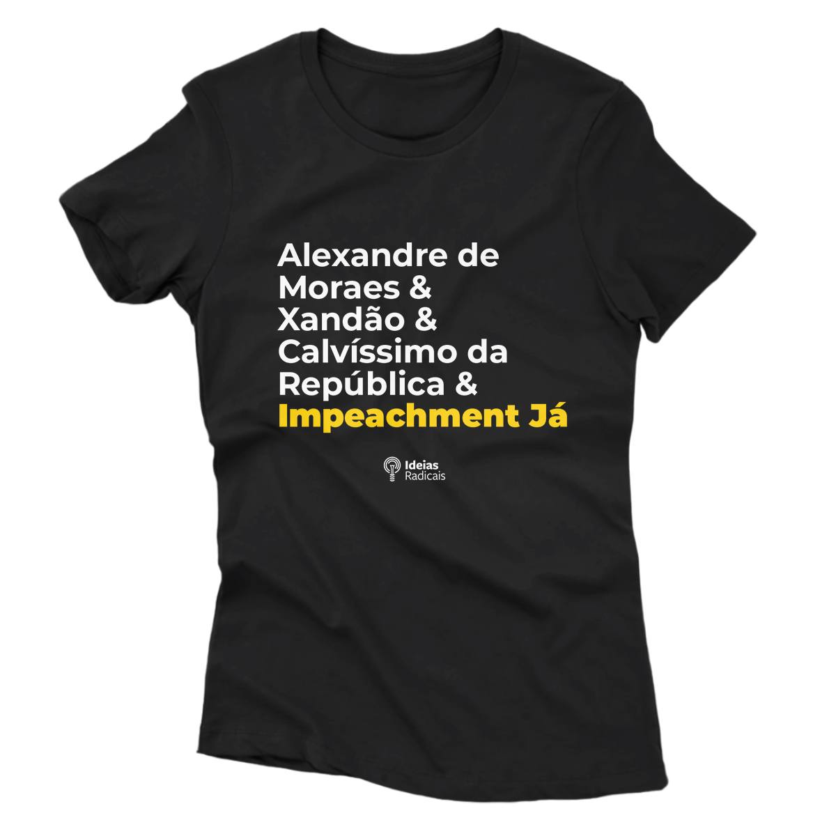 Camiseta Ideias Radicais - Impeachment Já