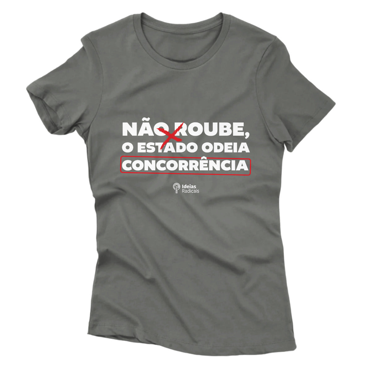 Camiseta Ideias Radicais - Não Roube, o Estado Odeia Concorrência