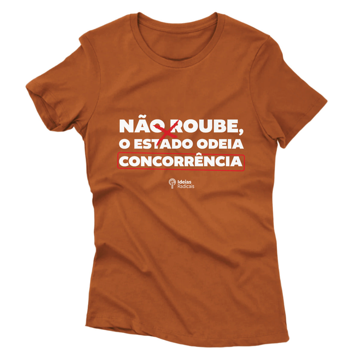 Camiseta Ideias Radicais - Não Roube, o Estado Odeia Concorrência