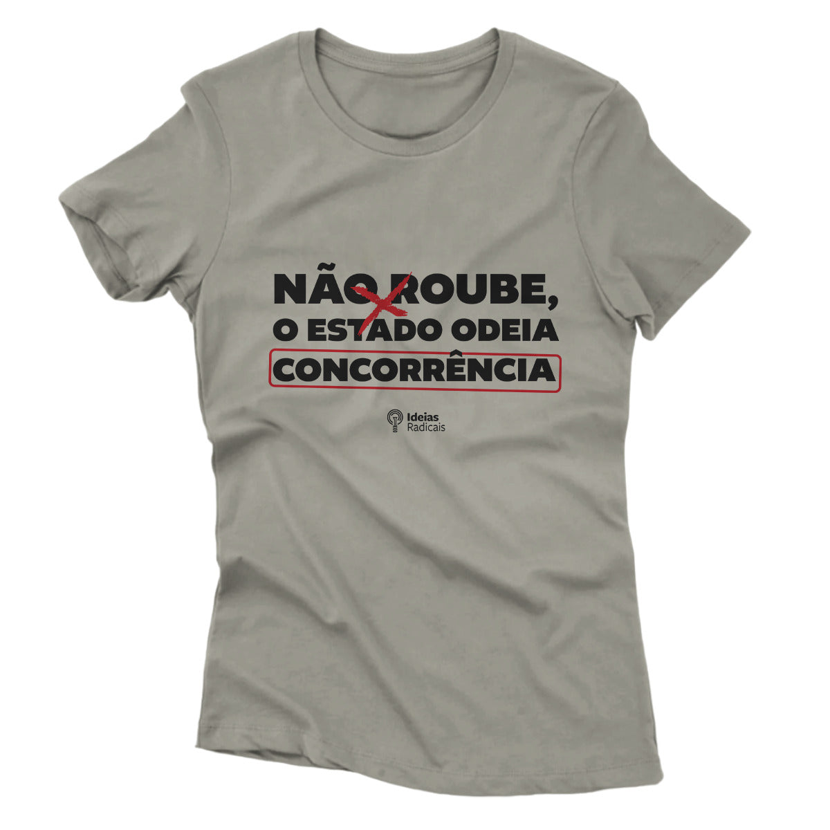 Camiseta Ideias Radicais - Não Roube, o Estado Odeia Concorrência