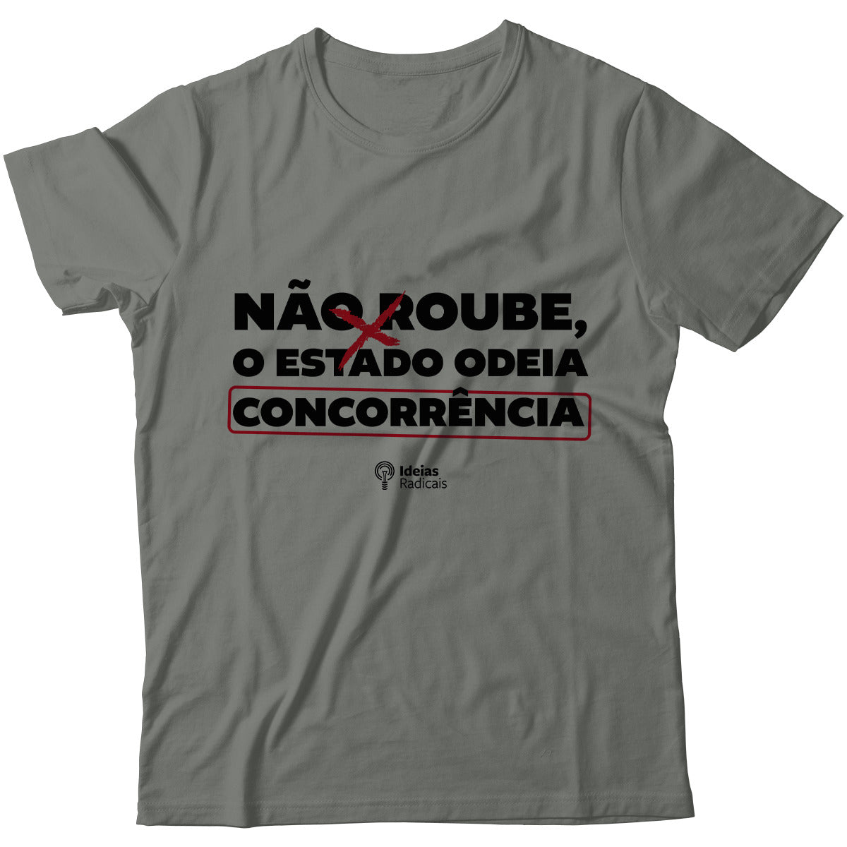 Camiseta Ideias Radicais - Não Roube, o Estado Odeia Concorrência