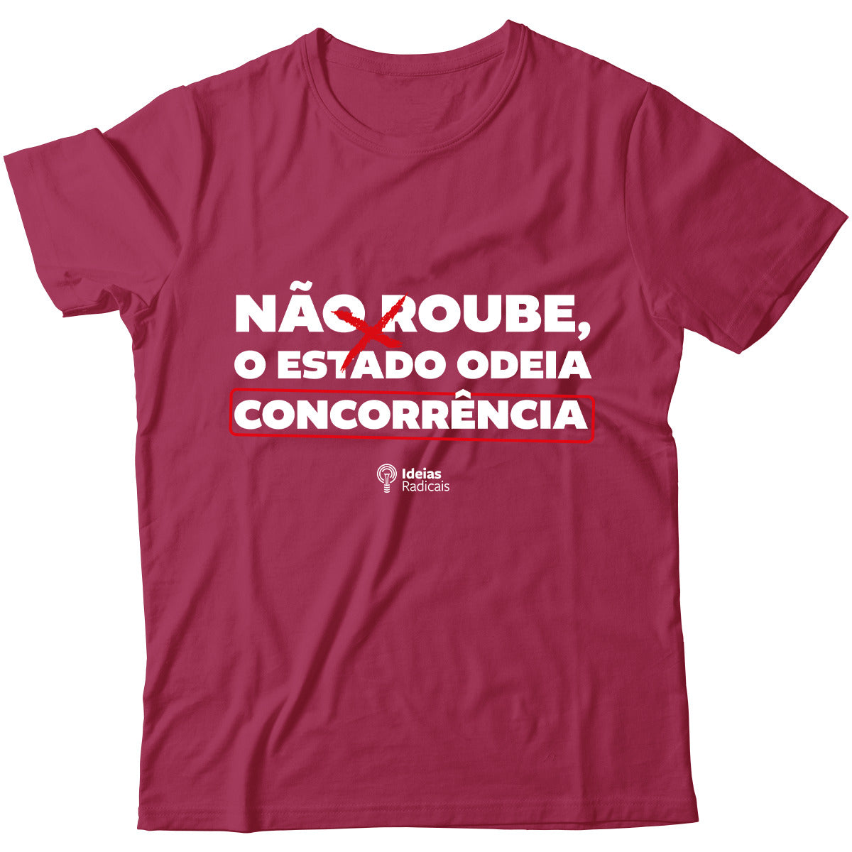 Camiseta Ideias Radicais - Não Roube, o Estado Odeia Concorrência