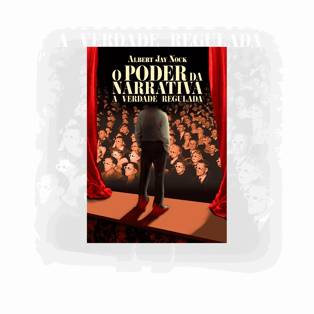 LIVRO | O Poder da Narrativa: A Verdade Regulada | Albert Jay Nock