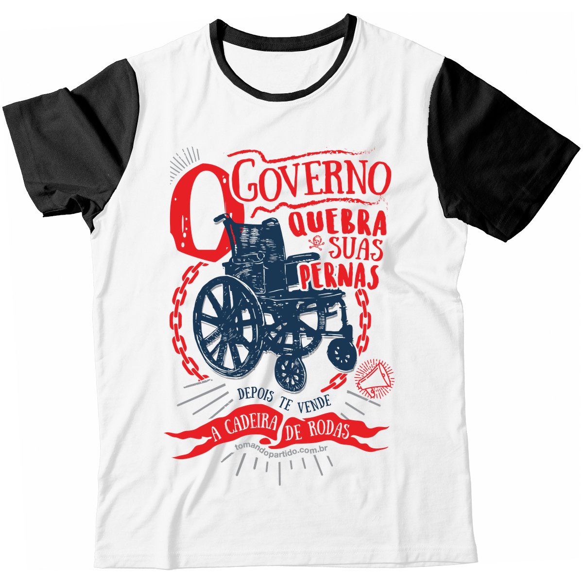 Camiseta - O Governo Quebra Suas Pernas