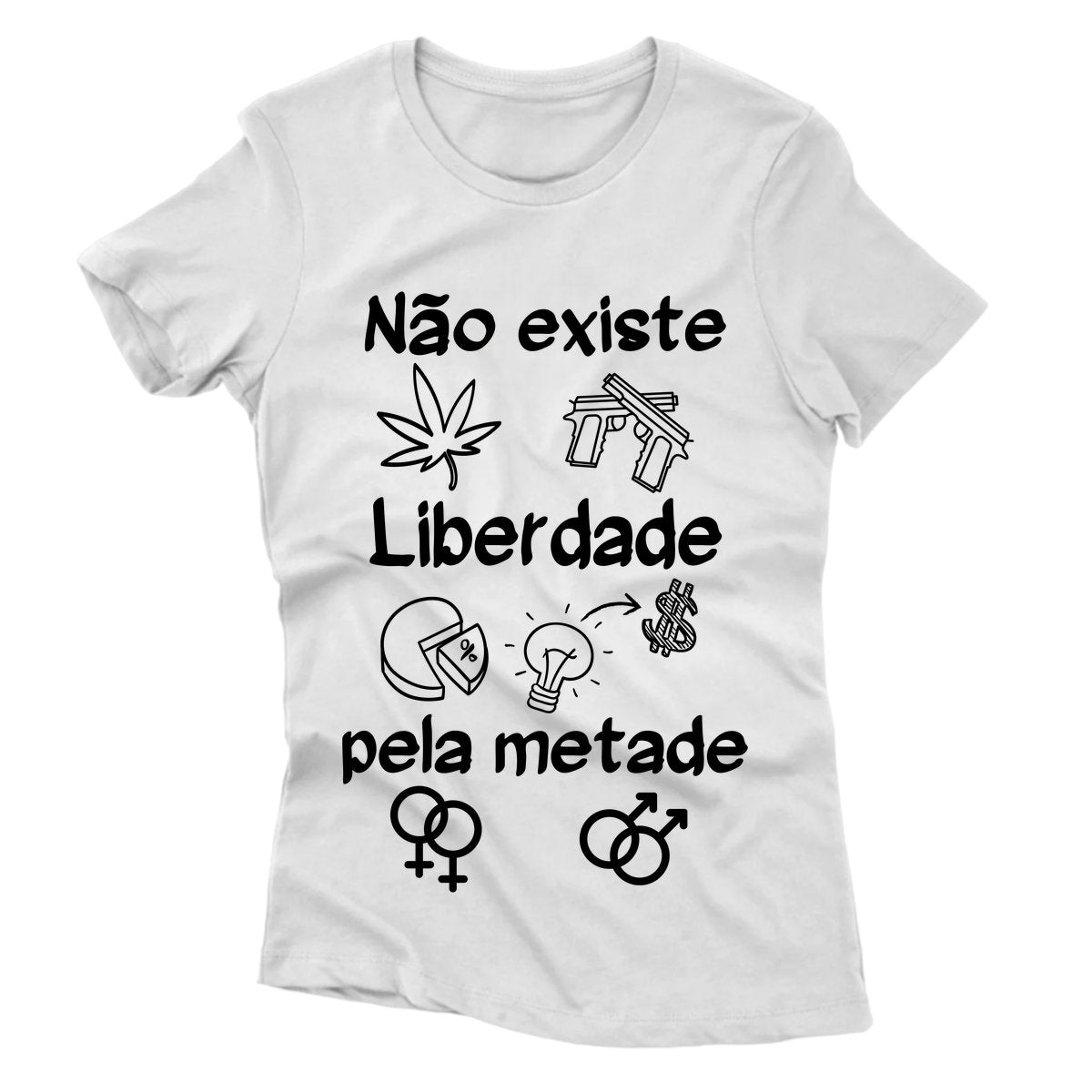 Camiseta - Não Existe Liberdade Pela Metade