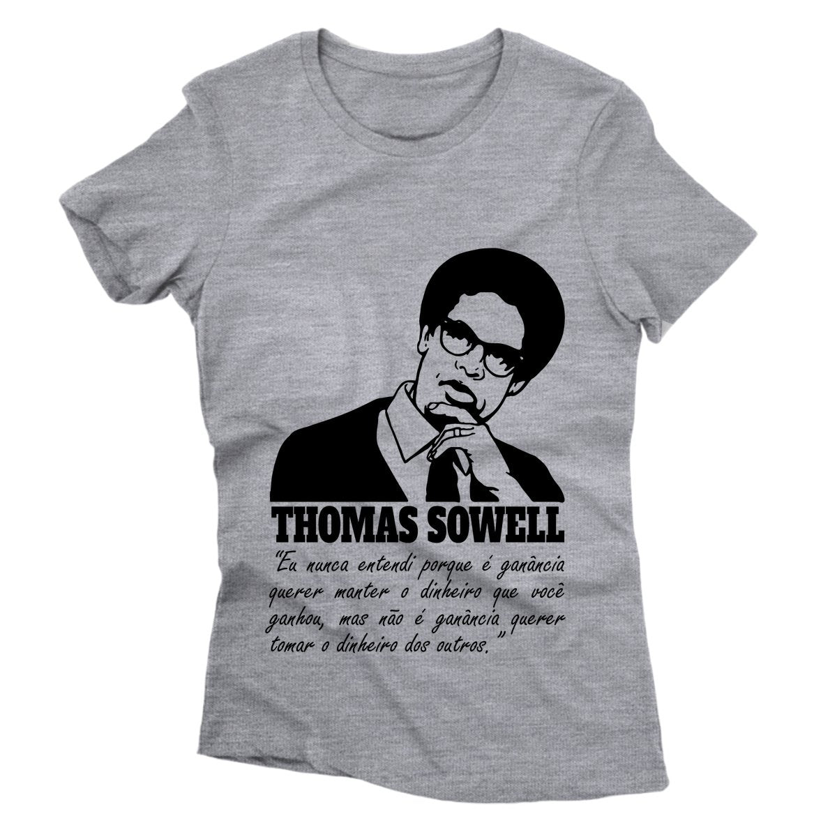 Camiseta - Thomas Sowell - Ganância