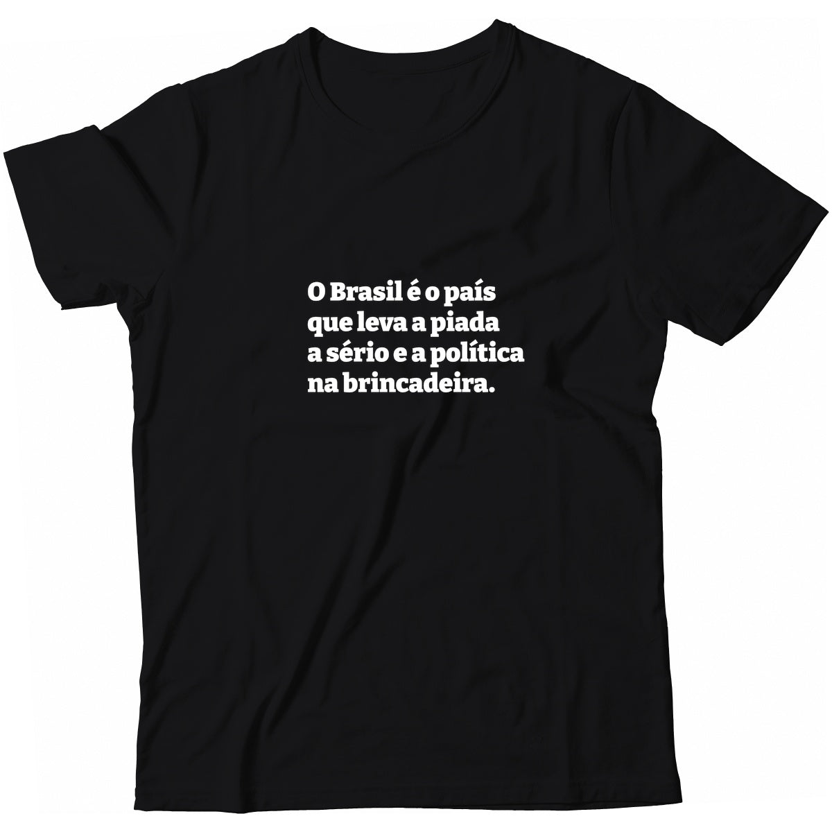 Camiseta - Piada a Sério Política na Brincadeira