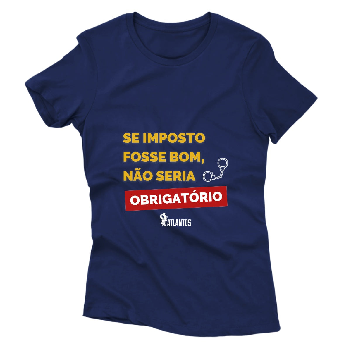 Camiseta - Se Imposto Fosse Bom Não Seria Obrigatório