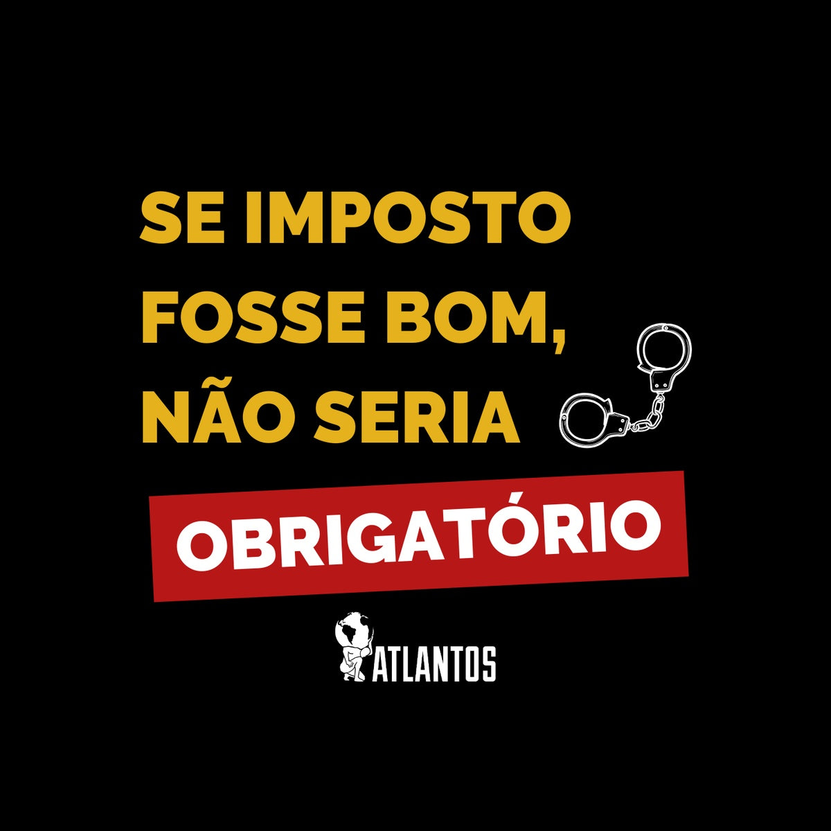 Camiseta - Se Imposto Fosse Bom Não Seria Obrigatório