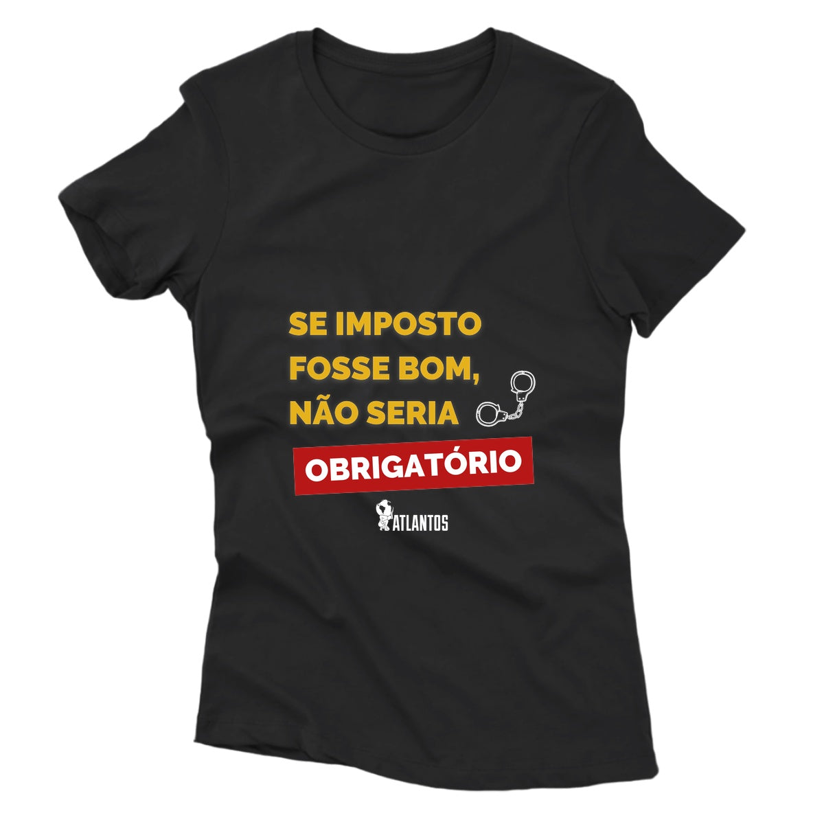 Camiseta - Se Imposto Fosse Bom Não Seria Obrigatório