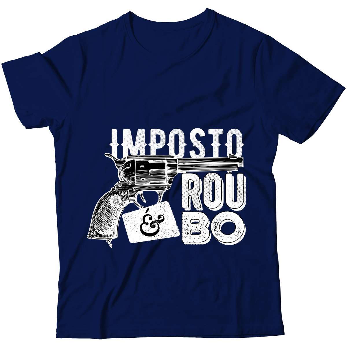 Camiseta - Imposto é Roubo - Revólver