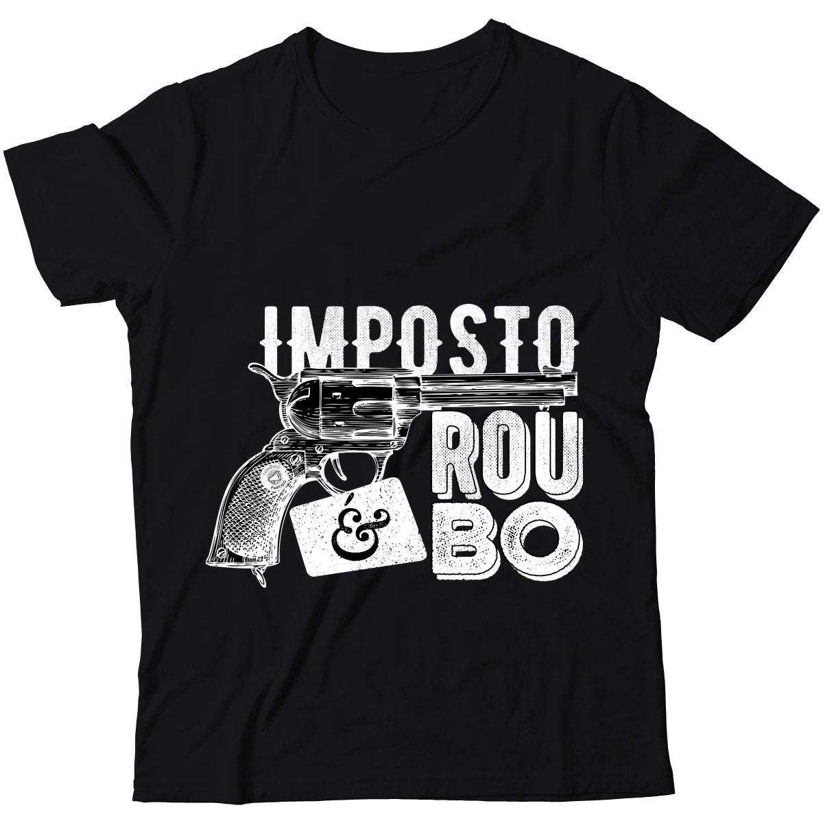 Camiseta - Imposto é Roubo - Revólver