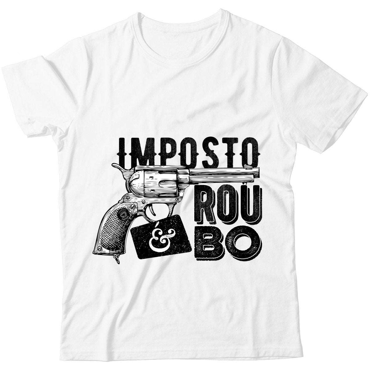 Camiseta - Imposto é Roubo - Revólver