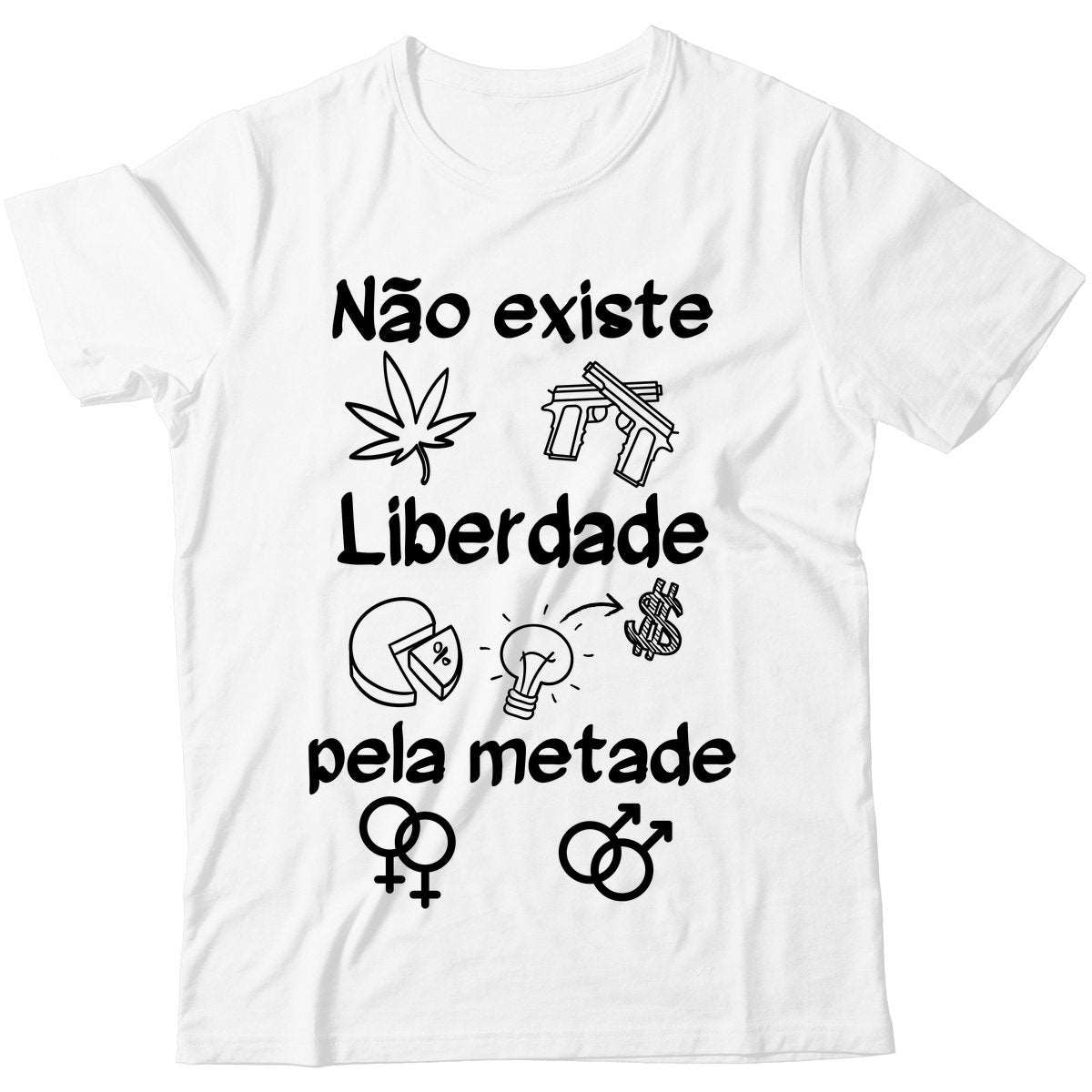 Camiseta - Não Existe Liberdade Pela Metade
