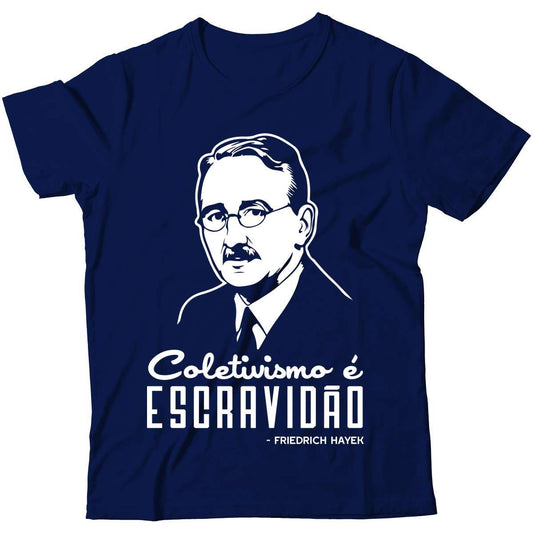 Camiseta - Hayek - Coletivismo é Escravidão