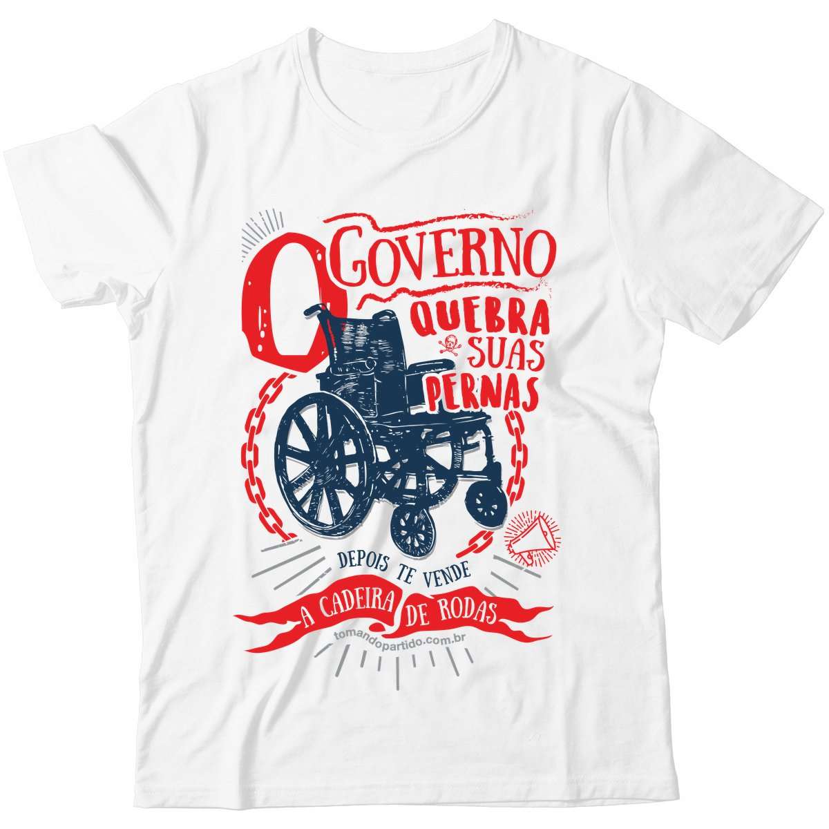 Camiseta - O Governo Quebra Suas Pernas