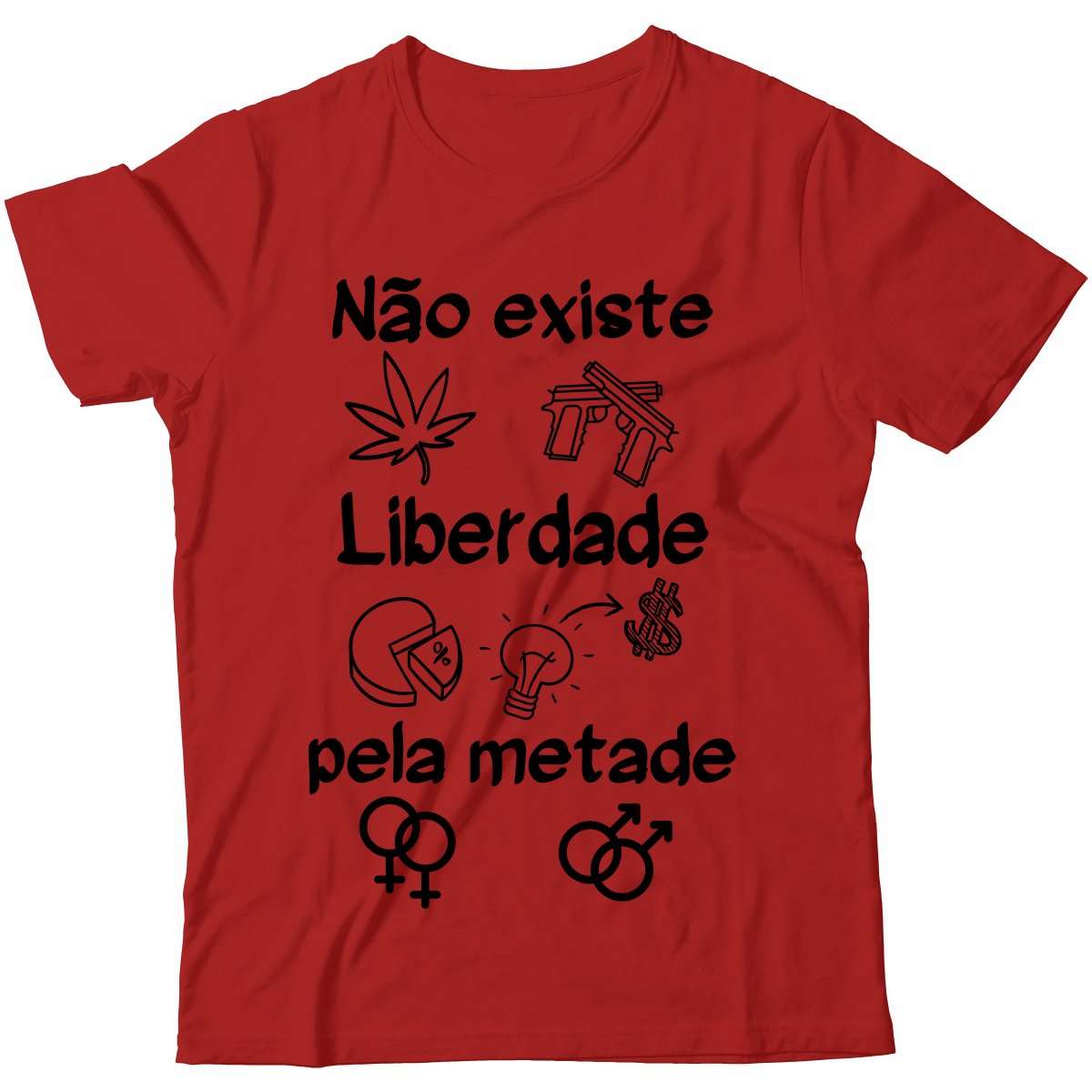 Camiseta - Não Existe Liberdade Pela Metade
