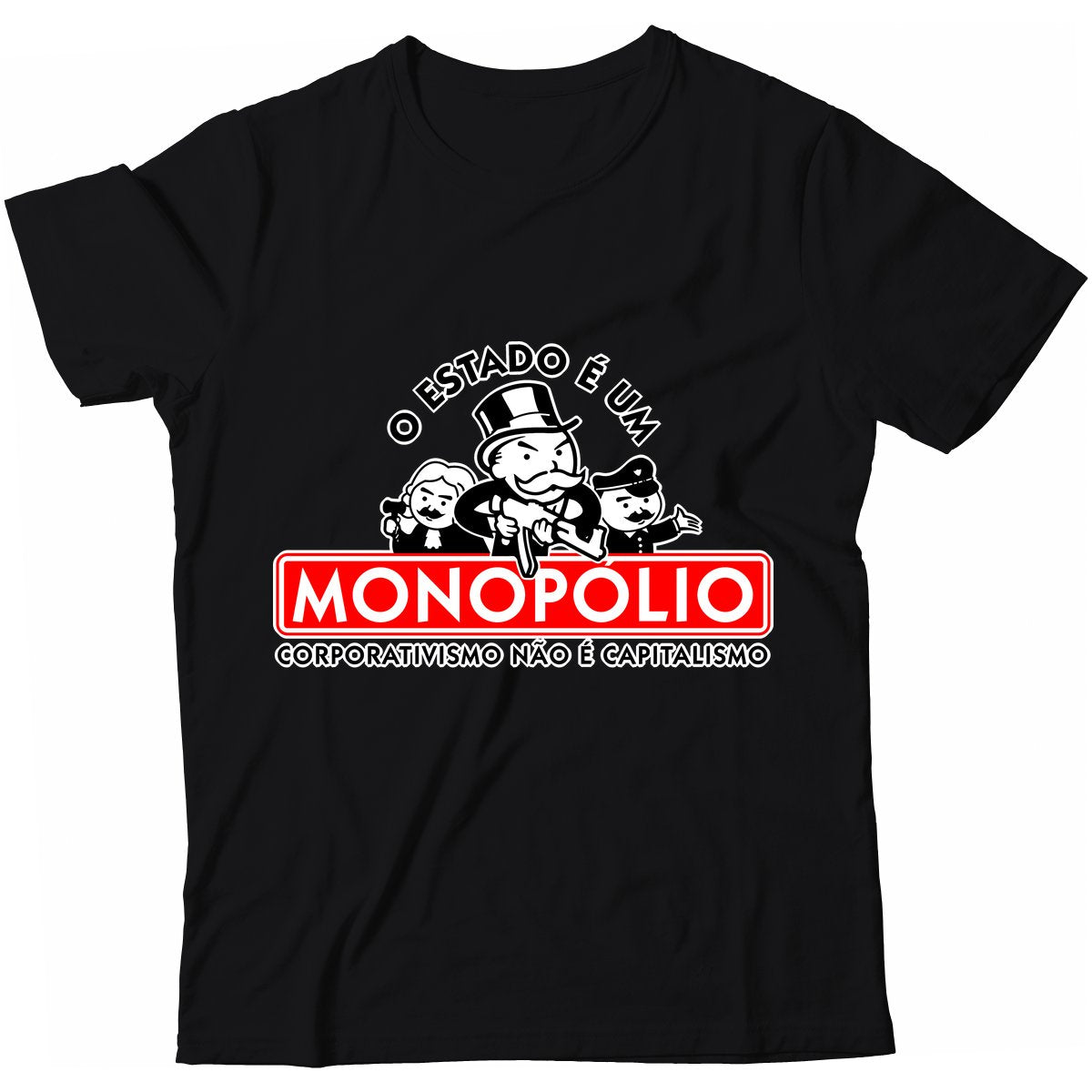 Camiseta - O Estado é um Monopólio