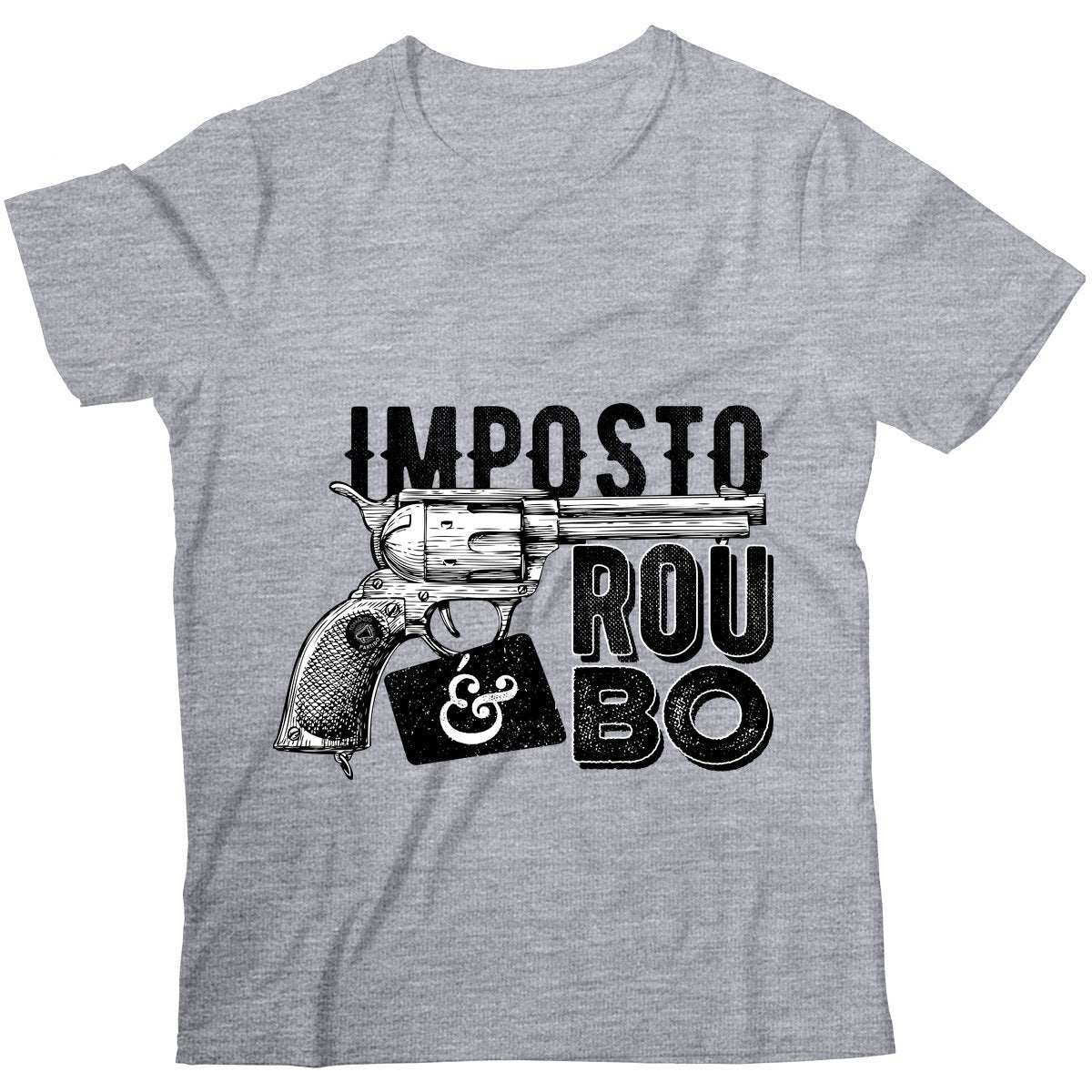 Camiseta - Imposto é Roubo - Revólver