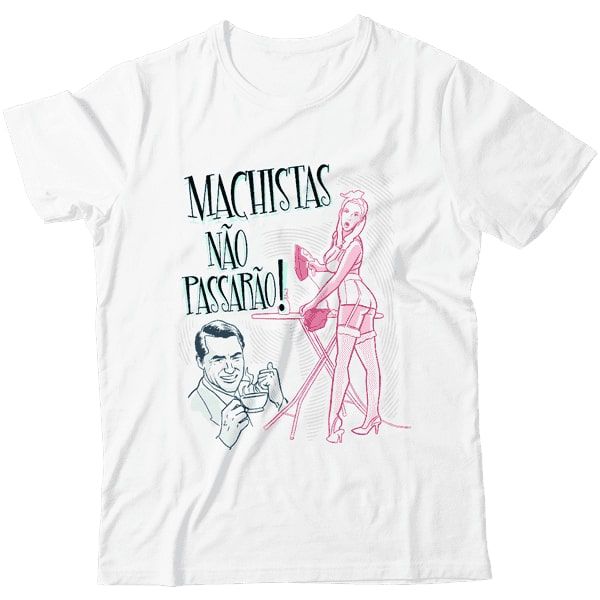 Camiseta - Machistas Não Passarão