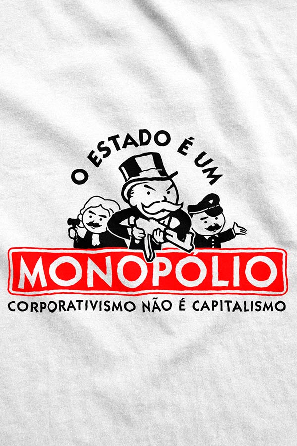 Camiseta - O Estado é um Monopólio