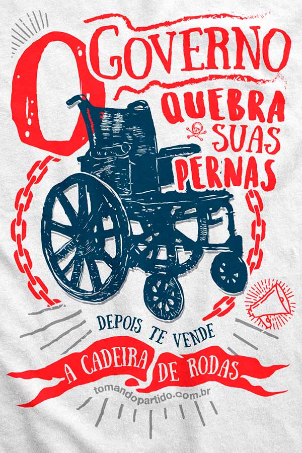 Camiseta - O Governo Quebra Suas Pernas