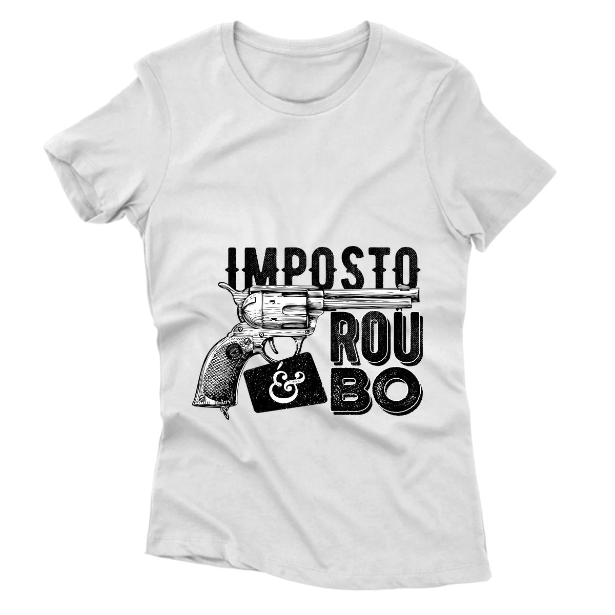Camiseta - Imposto é Roubo - Revólver