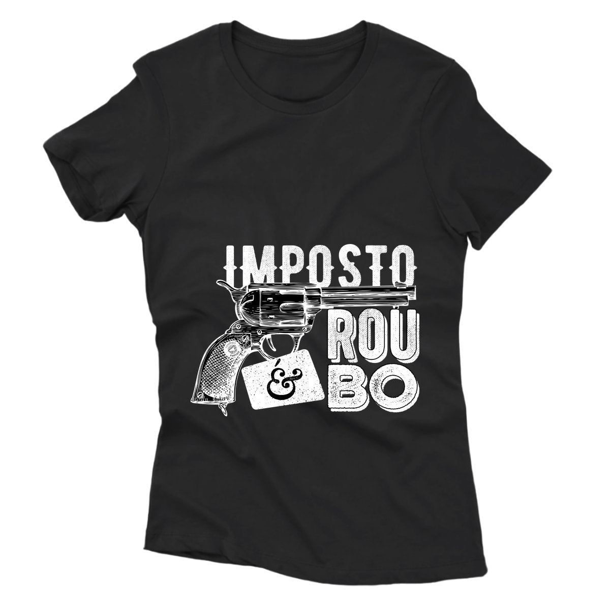Camiseta - Imposto é Roubo - Revólver
