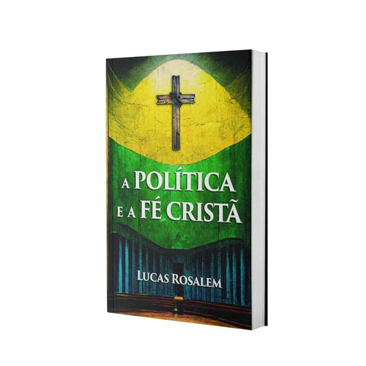 LIVRO | A Política e a Fé Cristã | Lucas Rosalem