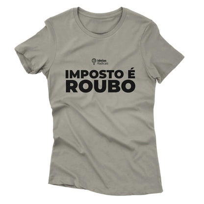 Camiseta Ideias Radicais - Imposto é Roubo