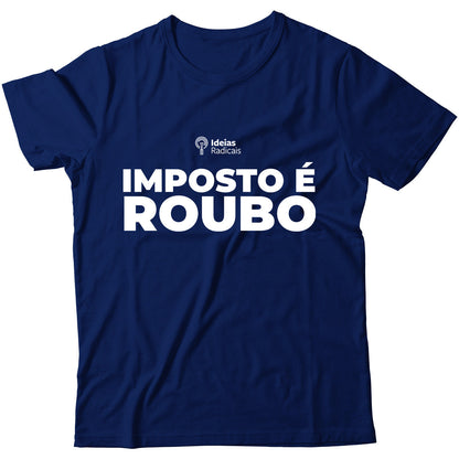 Camiseta Ideias Radicais - Imposto é Roubo