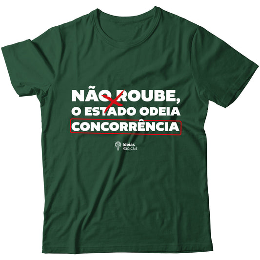 Camiseta - Não Roube, o Estado Odeia Concorrência