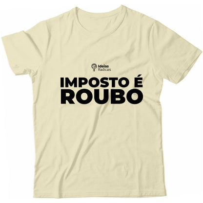 Camiseta Ideias Radicais - Imposto é Roubo