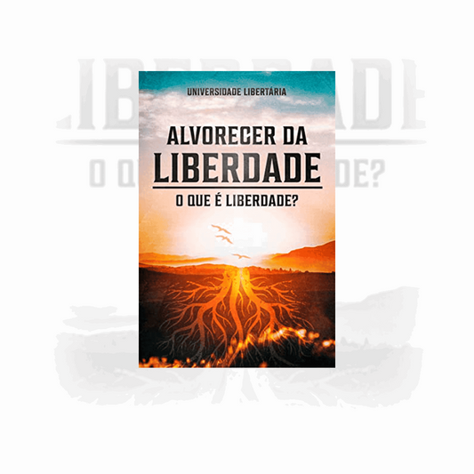 LIVRO | O Alvorecer da Liberdade - O que é Liberdade? Capa Simples | Universidade Libertária