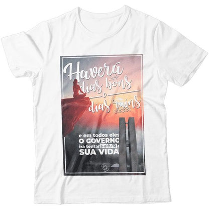 Camiseta - Haverá Dias Bons e Ruins