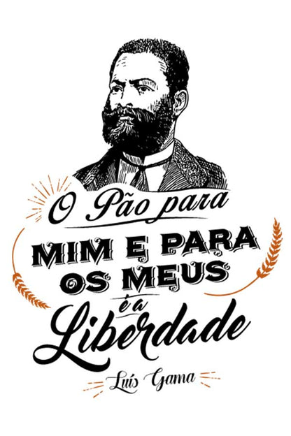 Camiseta - Luís Gama - Pão é a Liberdade