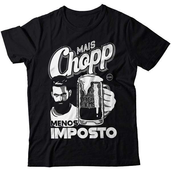 Camiseta - Mais Chopp Menos Imposto