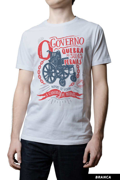 Camiseta - O Governo Quebra Suas Pernas